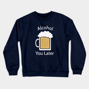 Funny Alcohol Beer Pun T-Shirt Crewneck Sweatshirt